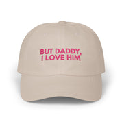 But daddy I love him - Embroidered Dad Hat