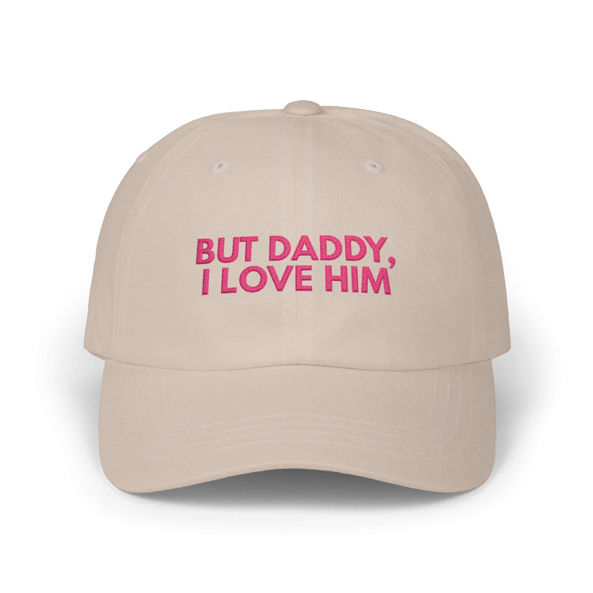But daddy I love him - Embroidered Dad Hat