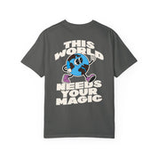 The World needs your Magic Tee