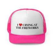 I love crying at the Firewoorks - Trucker Hat