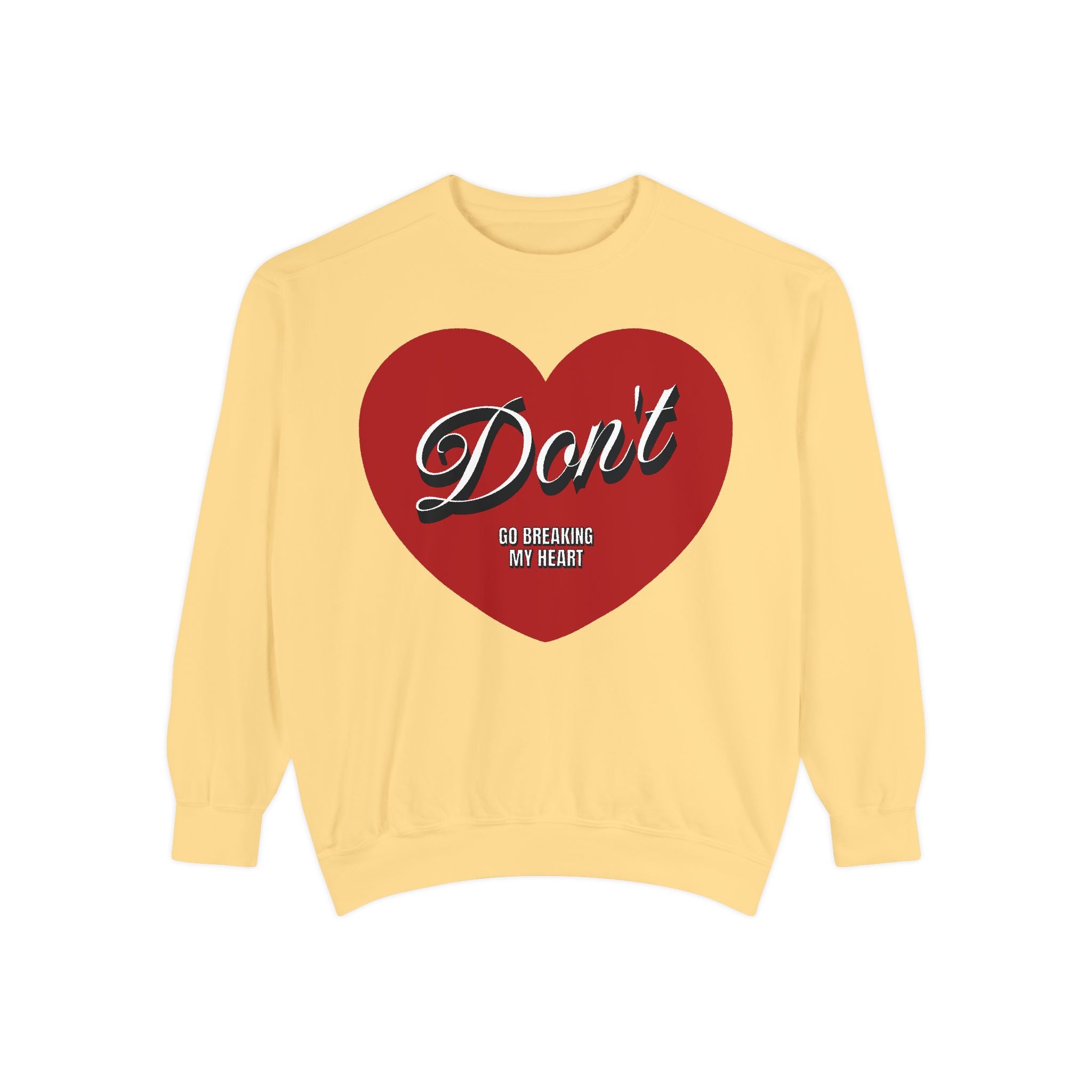 Don't go breaking my heart - Washed Crewneck