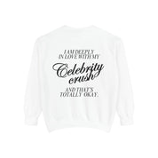 I love my Celebrity Crush - Crewneck