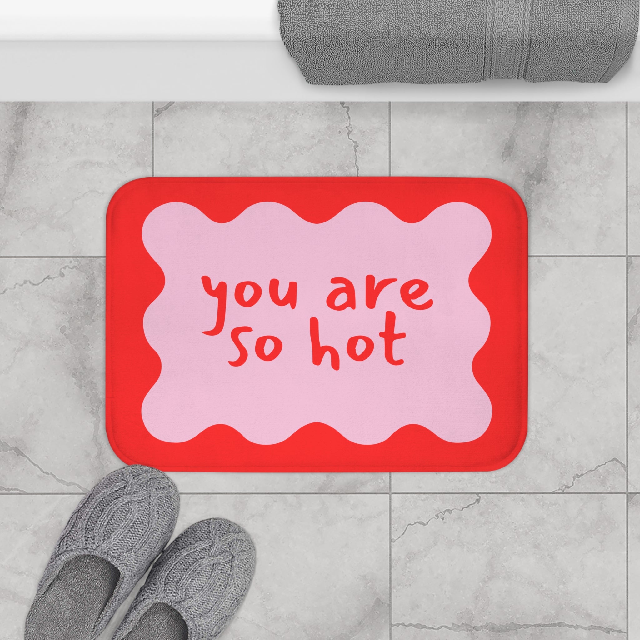 You are so hot - Bath Mat