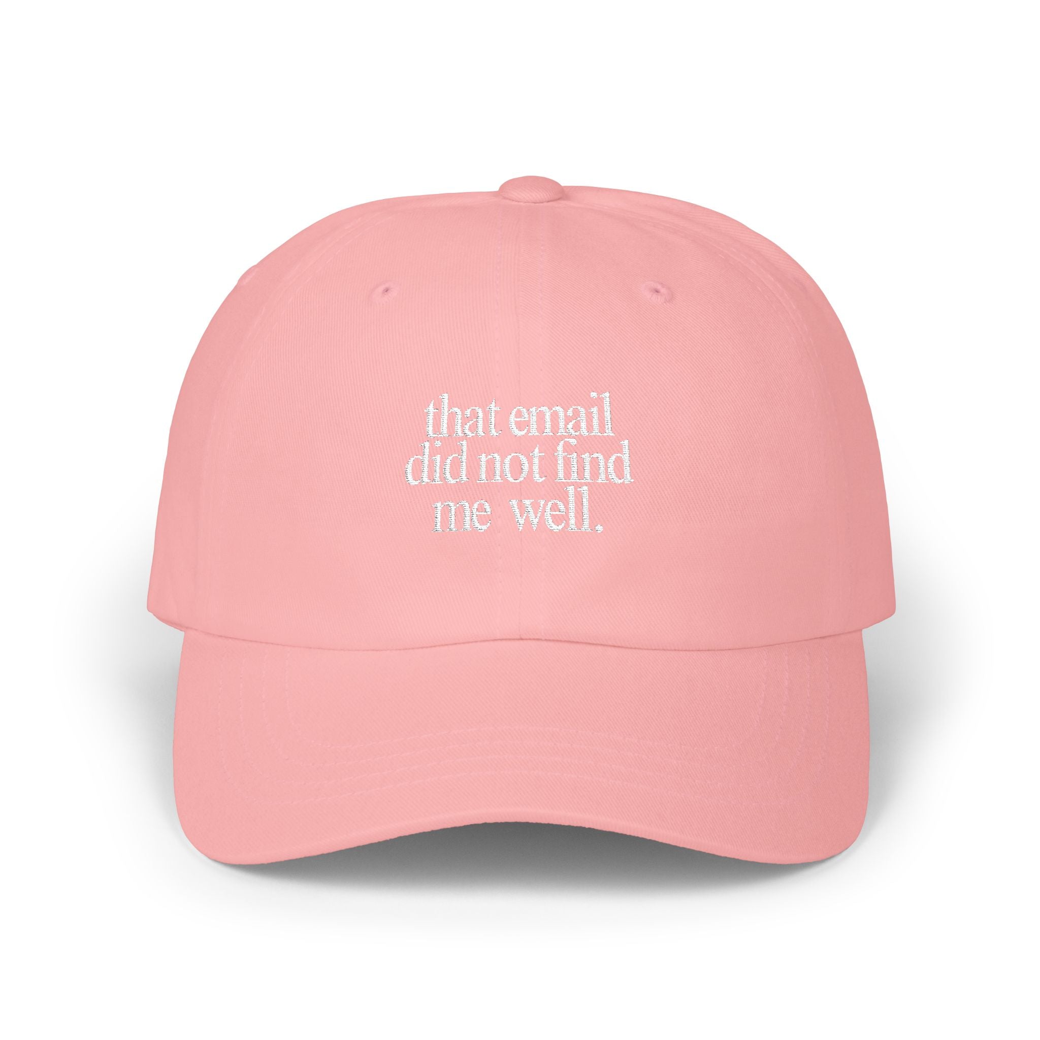 That email did not find me well - Embroidered Dad Hat