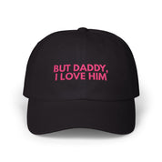 But daddy I love him - Embroidered Dad Hat
