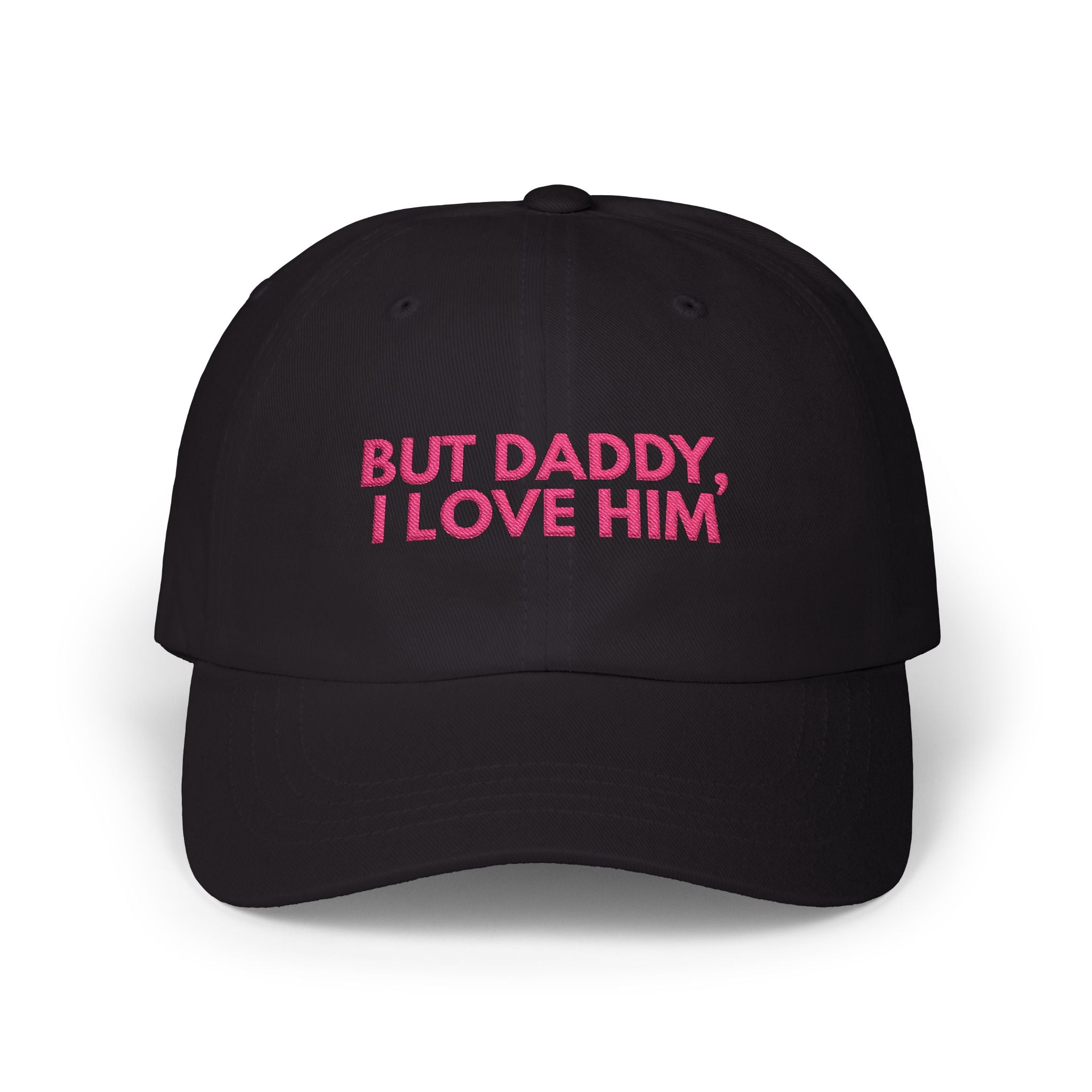 But daddy I love him - Embroidered Dad Hat