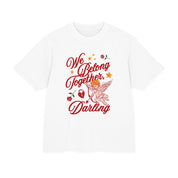 We belong together, Darling - Heavy weight Tee