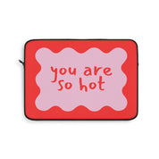 You are so hot - Laptop Sleeve