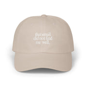 That email did not find me well - Embroidered Dad Hat