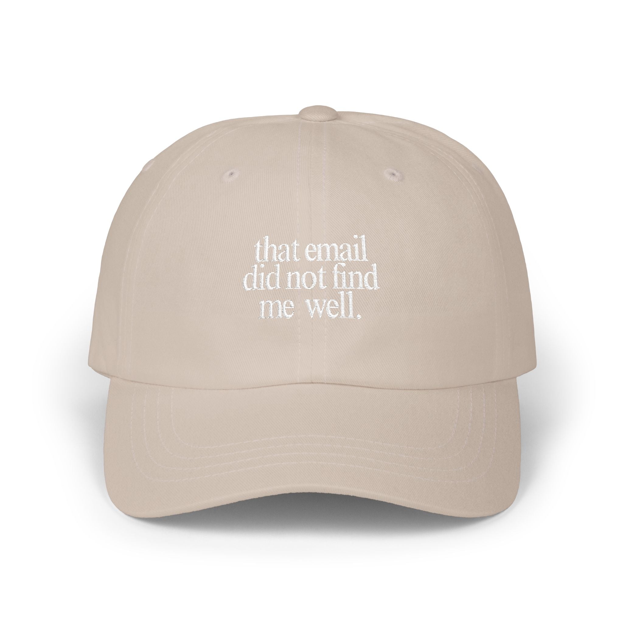 That email did not find me well - Embroidered Dad Hat