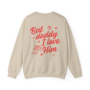 But daddy I love him - Crewneck