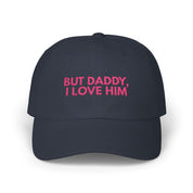 But daddy I love him - Embroidered Dad Hat