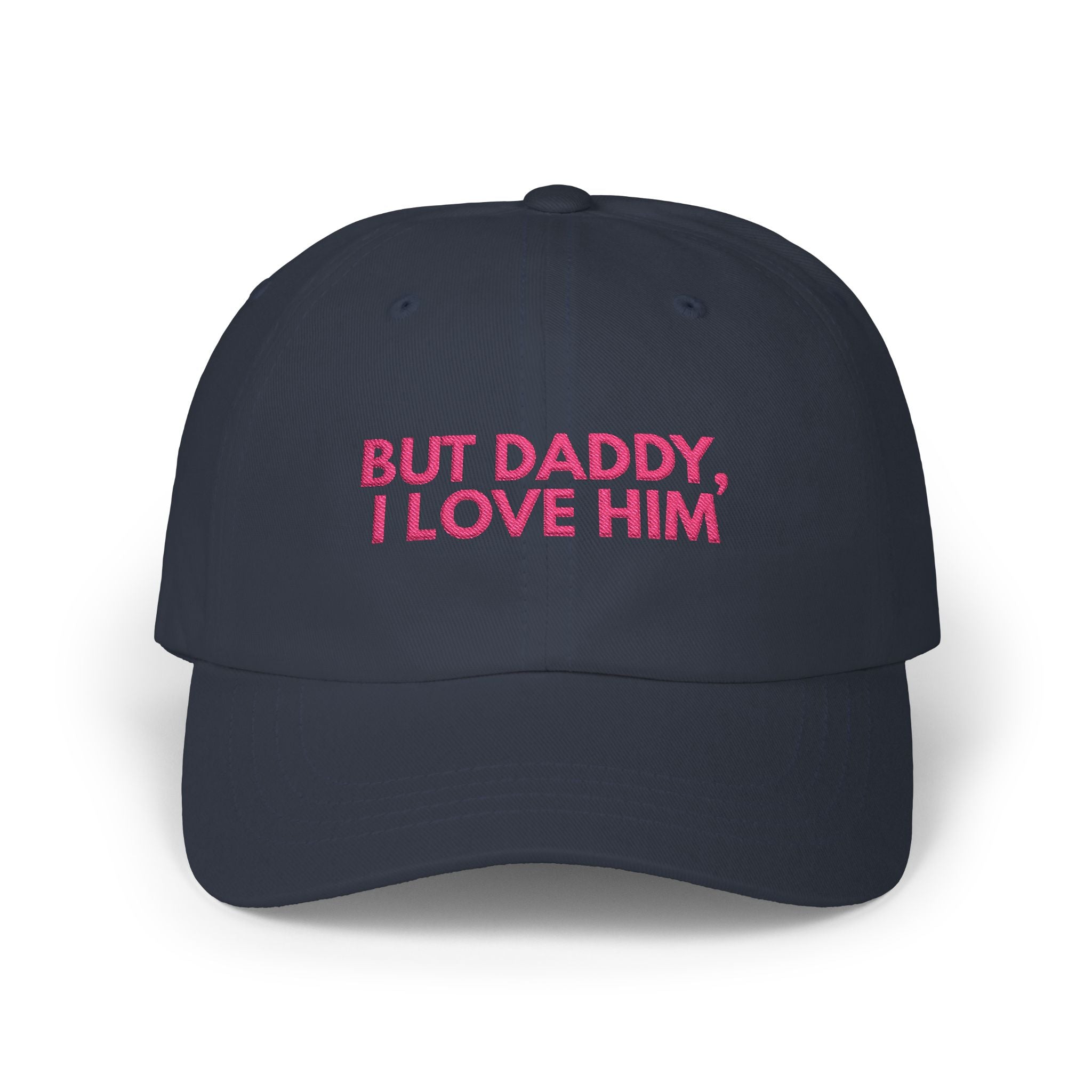 But daddy I love him - Embroidered Dad Hat