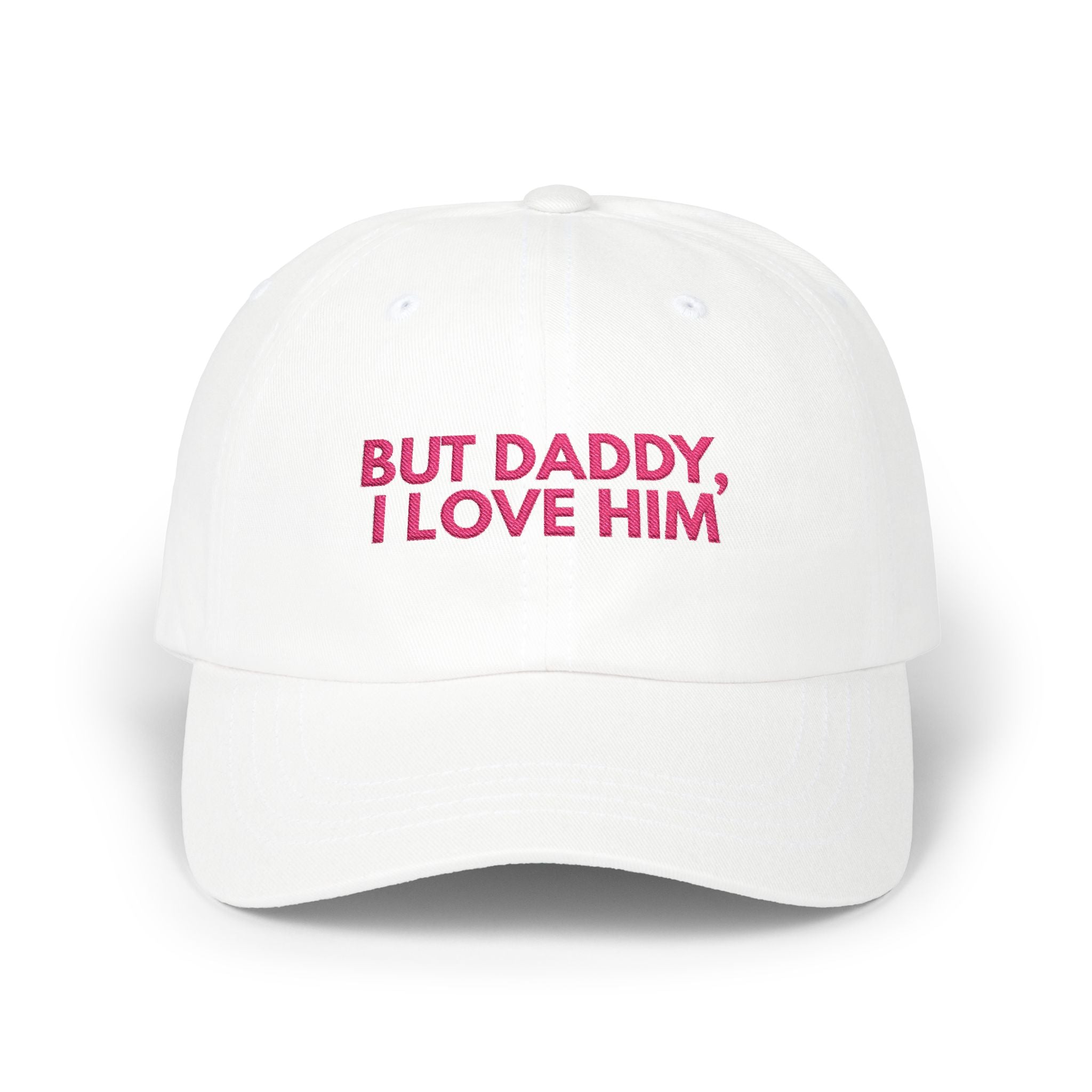 But daddy I love him - Embroidered Dad Hat