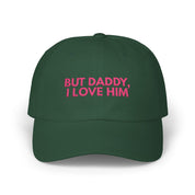 But daddy I love him - Embroidered Dad Hat