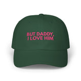 But daddy I love him - Embroidered Dad Hat