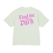 Find me at the Park - Heavy weight Tee