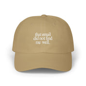 That email did not find me well - Embroidered Dad Hat