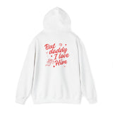 But Daddy I love him - Hoodie