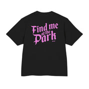 Find me at the Park - Heavy weight Tee