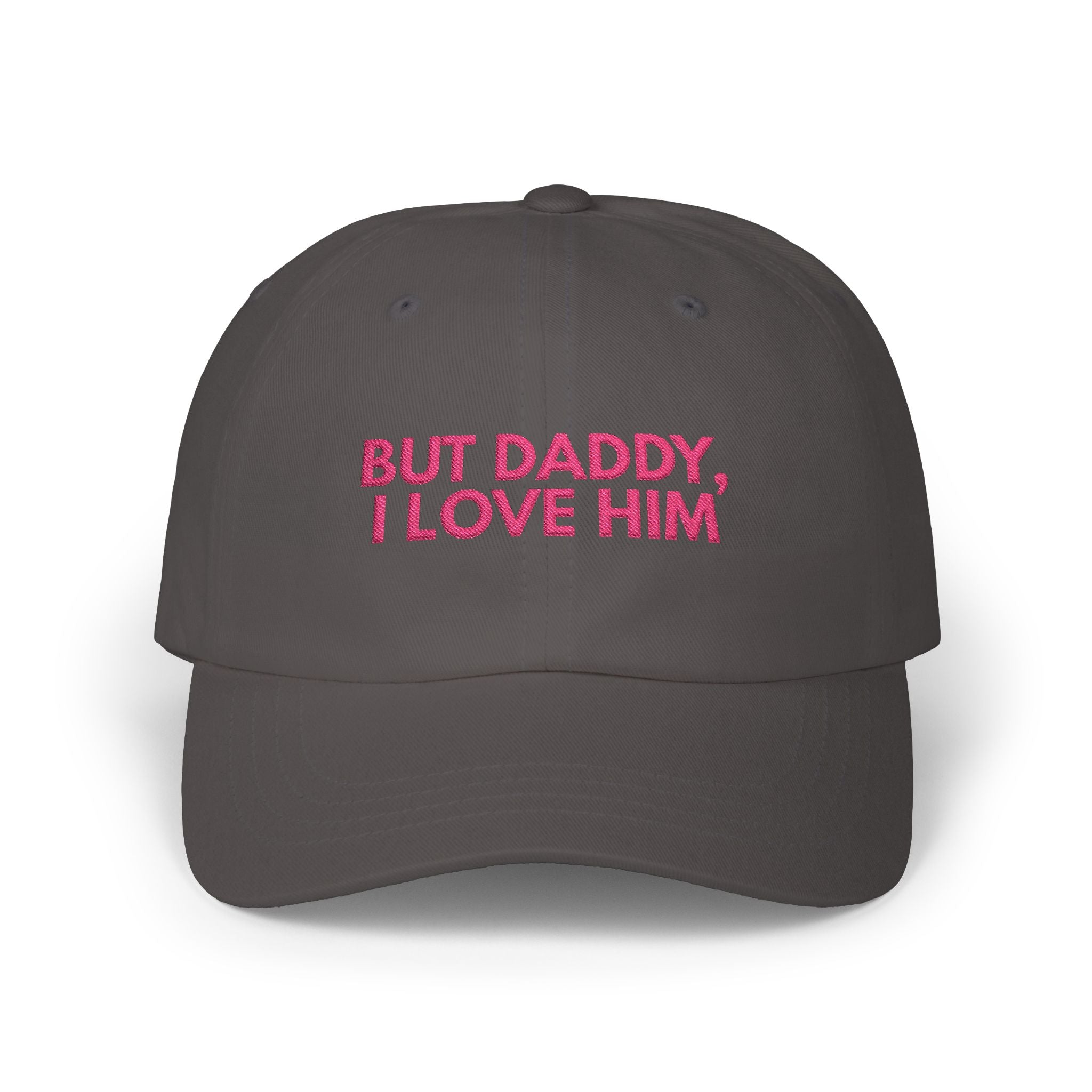 But daddy I love him - Embroidered Dad Hat