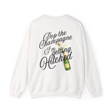 Pop the Champagne I’m Getting Hitched Sweatshirt