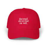 That email did not find me well - Embroidered Dad Hat