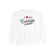 I love my Celebrity Crush - Crewneck