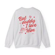 But daddy I love him - Crewneck