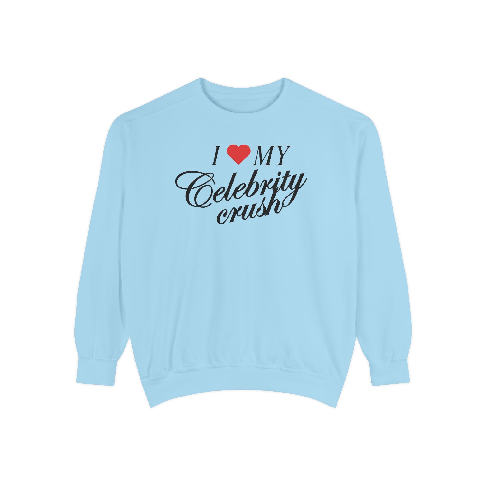 I love my Celebrity Crush - Crewneck