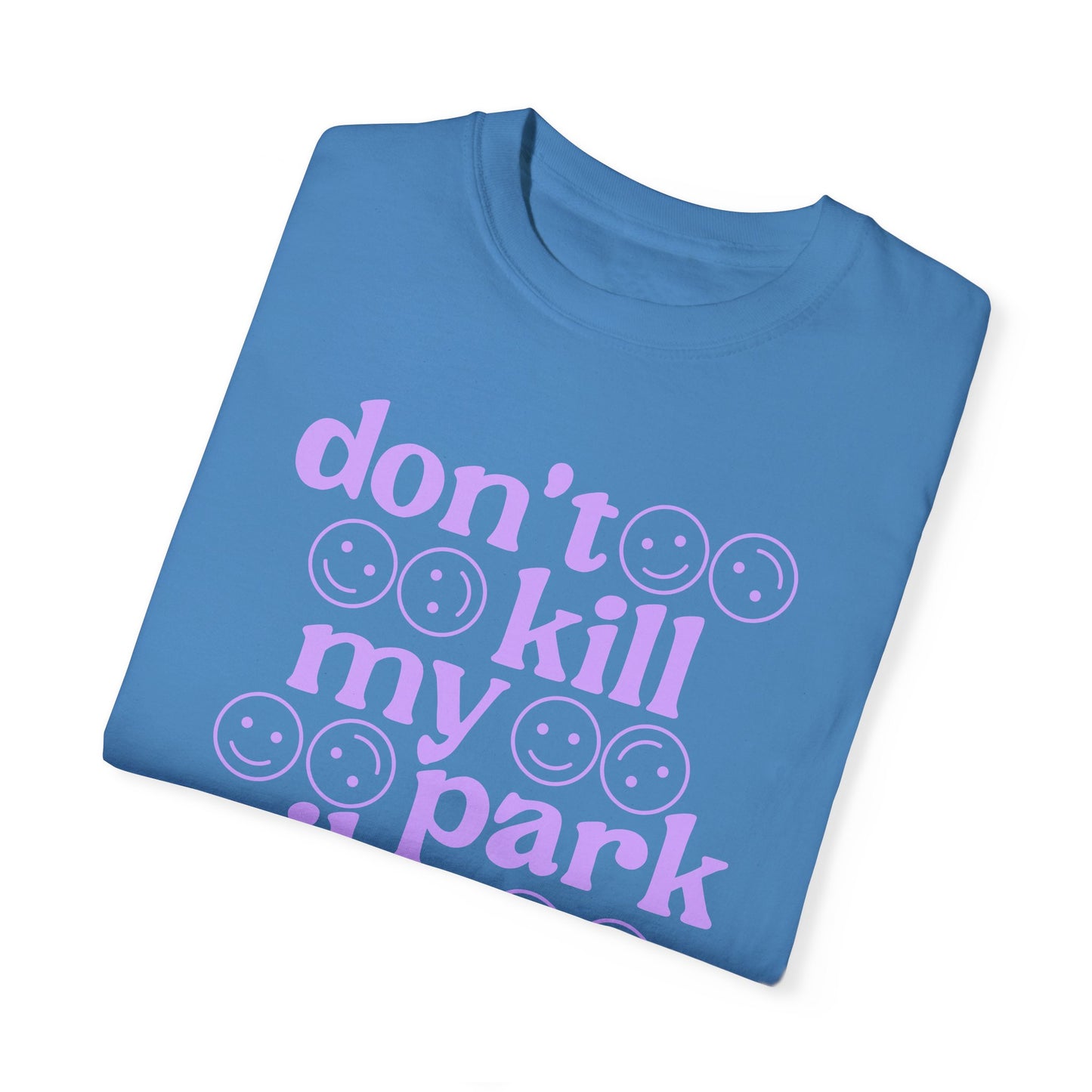 Don't kill my park vibe - Tee