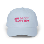 But daddy I love him - Embroidered Dad Hat