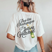 Pop the Champagne I’m Getting Hitched Tee